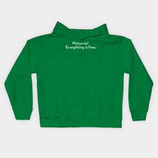 Welcome! Everything Is Fine Kids Hoodie